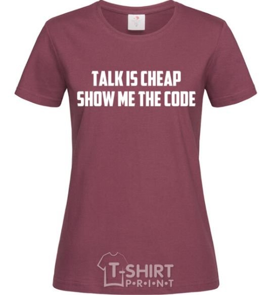 Women's T-shirt Talk is cheep burgundy фото