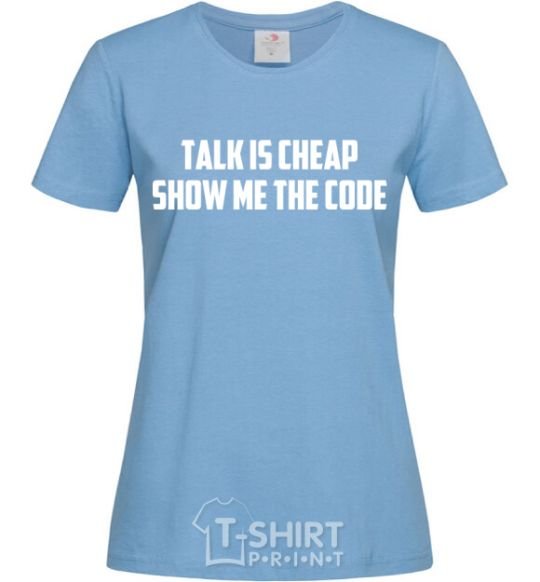 Women's T-shirt Talk is cheep sky-blue фото