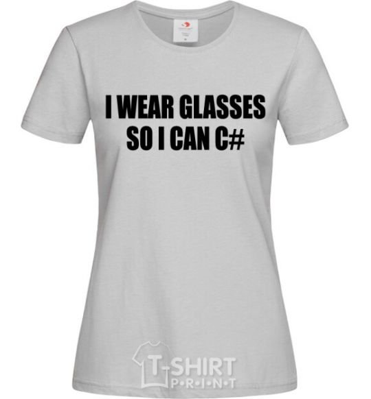Женская футболка I wear glasses so i can code Серый фото
