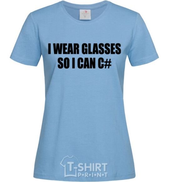Женская футболка I wear glasses so i can code Голубой фото