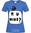 Women's T-shirt R u mine royal-blue фото