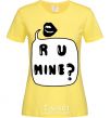 Women's T-shirt R u mine cornsilk фото