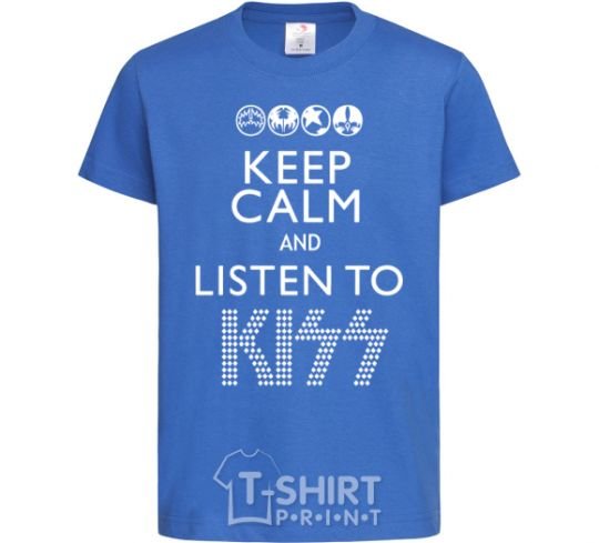 Kids T-shirt Keep calm and listen to Kiss royal-blue фото