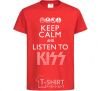 Kids T-shirt Keep calm and listen to Kiss red фото