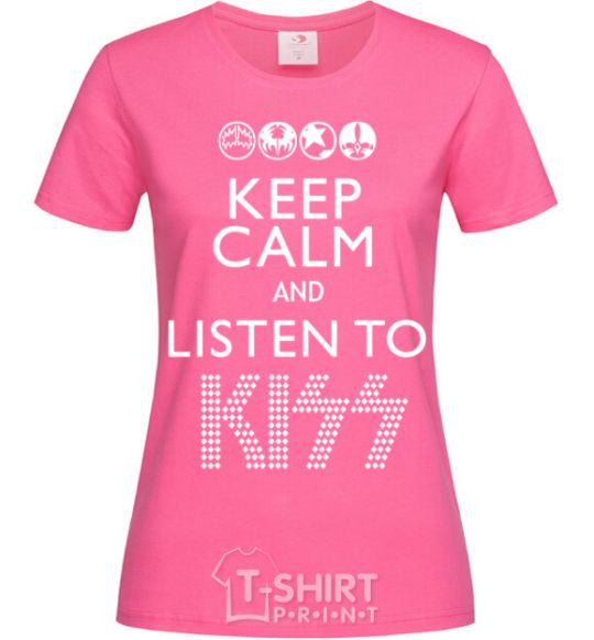 Женская футболка Keep calm and listen to Kiss Ярко-розовый фото