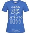 Women's T-shirt Keep calm and listen to Kiss royal-blue фото