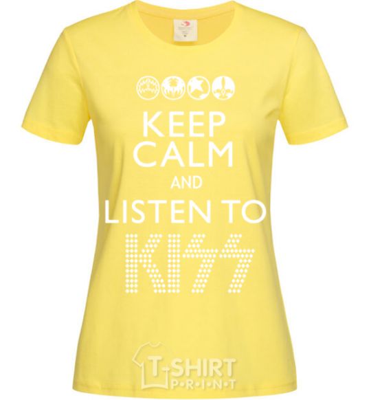 Women's T-shirt Keep calm and listen to Kiss cornsilk фото