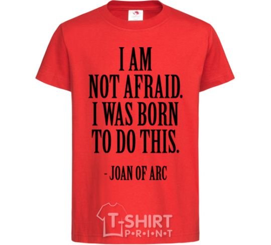 Kids T-shirt I'm not afraid i was born to do this red фото