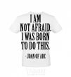 Men's T-Shirt I'm not afraid i was born to do this White фото