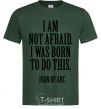 Мужская футболка I'm not afraid i was born to do this Темно-зеленый фото