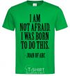 Men's T-Shirt I'm not afraid i was born to do this kelly-green фото