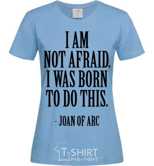 Women's T-shirt I'm not afraid i was born to do this sky-blue фото