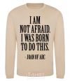 Sweatshirt I'm not afraid i was born to do this sand фото