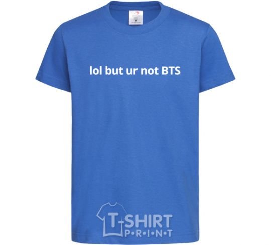 Kids T-shirt Lol but ur not BTS royal-blue фото