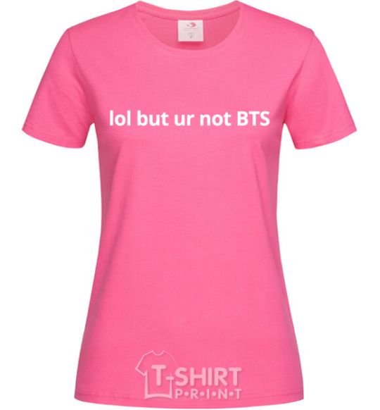 Women's T-shirt Lol but ur not BTS heliconia фото