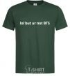 Мужская футболка Lol but ur not BTS Темно-зеленый фото
