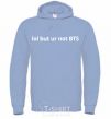 Men`s hoodie Lol but ur not BTS sky-blue фото