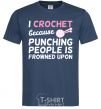 Men's T-Shirt I Crochet because punching people frowned upon navy-blue фото