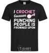 Men's T-Shirt I Crochet because punching people frowned upon black фото