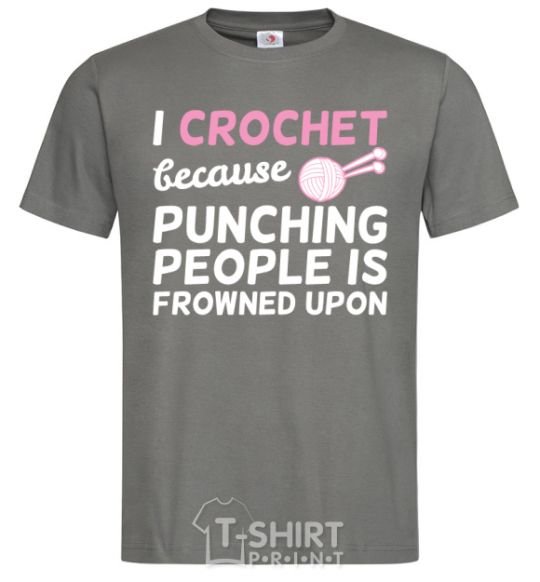 Men's T-Shirt I Crochet because punching people frowned upon dark-grey фото