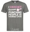 Men's T-Shirt I Crochet because punching people frowned upon dark-grey фото