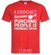 Men's T-Shirt I Crochet because punching people frowned upon red фото