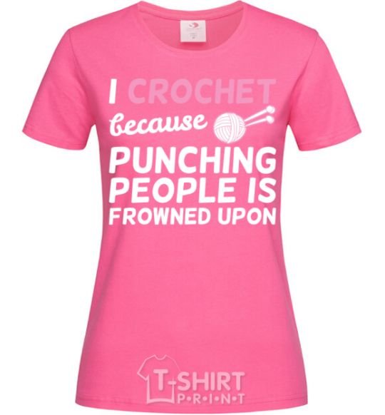 Women's T-shirt I Crochet because punching people frowned upon heliconia фото