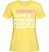 Women's T-shirt I Crochet because punching people frowned upon cornsilk фото