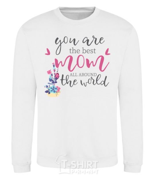 Sweatshirt You are the best mom all around the world White фото