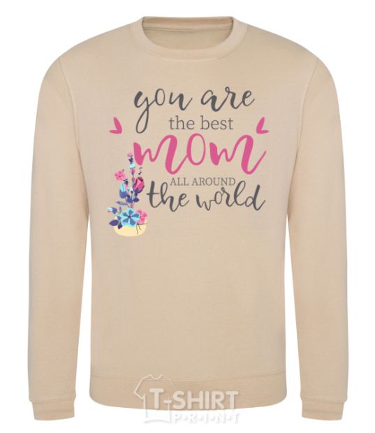 Sweatshirt You are the best mom all around the world sand фото