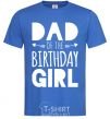 Men's T-Shirt Dad of the birthday girl royal-blue фото