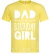 Men's T-Shirt Dad of the birthday girl cornsilk фото