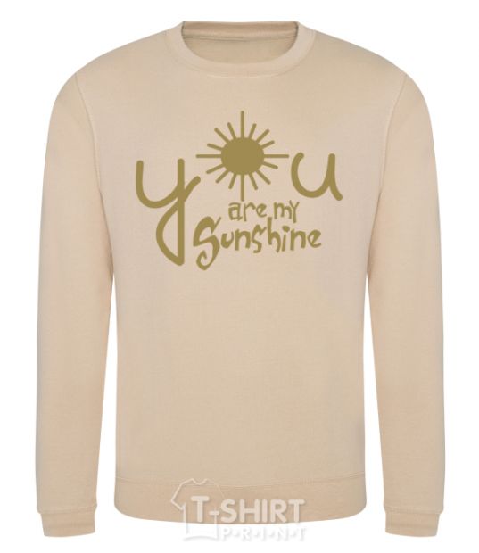 Sweatshirt You are my sunshine sand фото