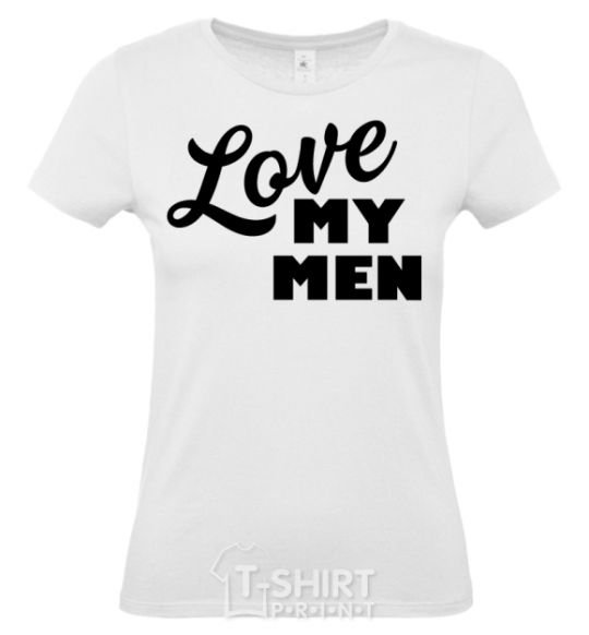 Women's T-shirt Love my men White фото