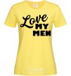 Women's T-shirt Love my men cornsilk фото