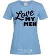 Women's T-shirt Love my men sky-blue фото