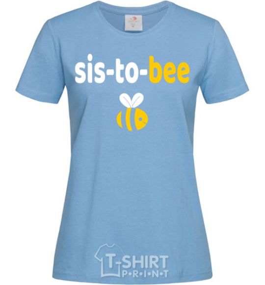 Women's T-shirt Sis to bee sky-blue фото