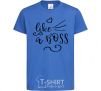 Kids T-shirt Like a boss kid royal-blue фото