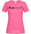 Women's T-shirt Do you fsck? heliconia фото