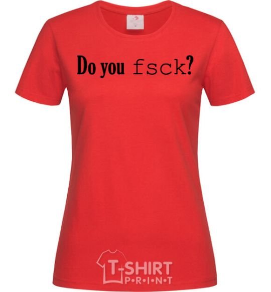 Women's T-shirt Do you fsck? red фото