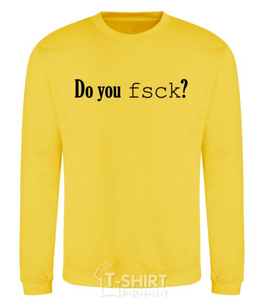 Sweatshirt Do you fsck? yellow фото