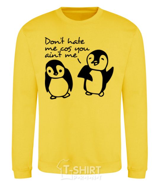 Sweatshirt Don't hate me cos you ain't me yellow фото