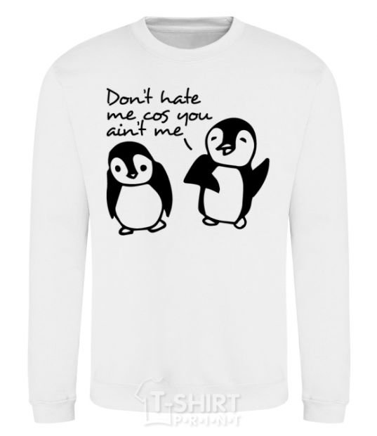 Sweatshirt Don't hate me cos you ain't me White фото