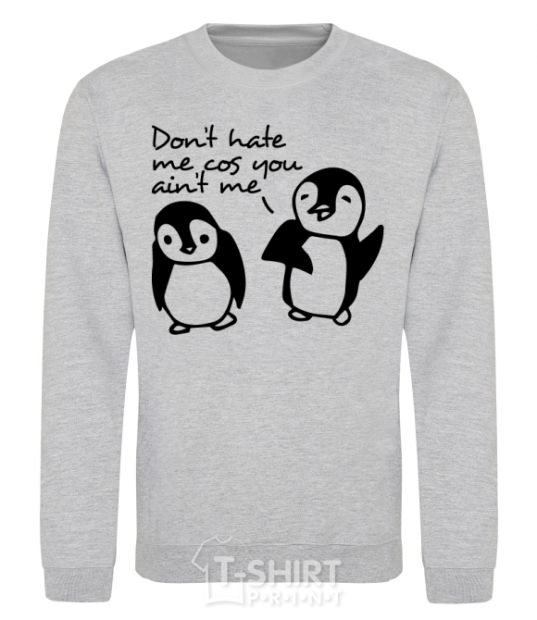 Sweatshirt Don't hate me cos you ain't me sport-grey фото