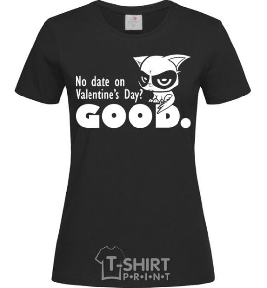 Women's T-shirt No date on Valentine's Day GOOD black фото