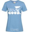 Women's T-shirt No date on Valentine's Day GOOD sky-blue фото