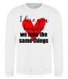 Sweatshirt I love you because we hate the same things White фото