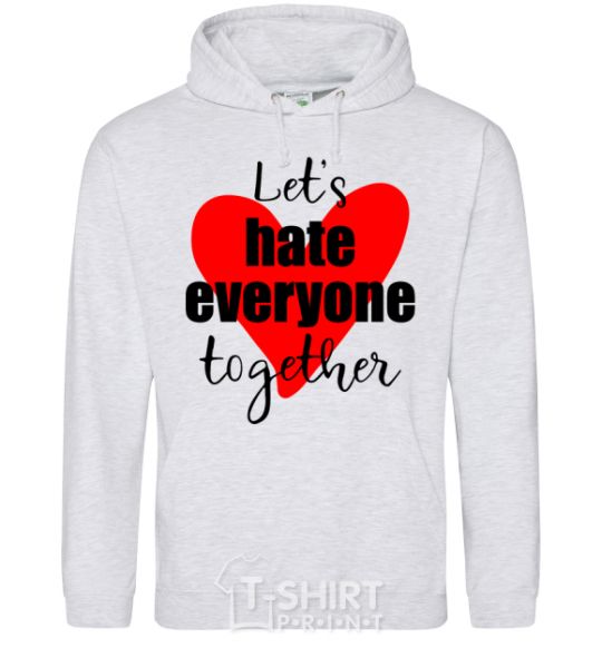 Men`s hoodie Let's hate everyone together sport-grey фото