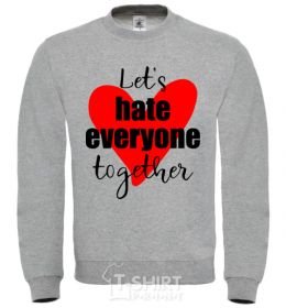 Sweatshirt Let's hate everyone together sport-grey фото