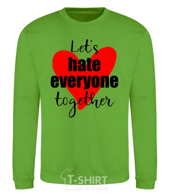 Sweatshirt Let's hate everyone together orchid-green фото